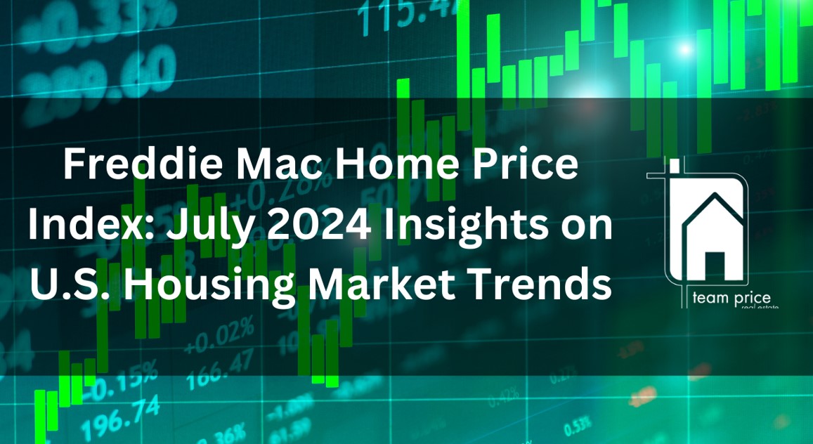 Freddie Mac Home Price Index: July 2024 Insights on U.S. Housing Market Trends